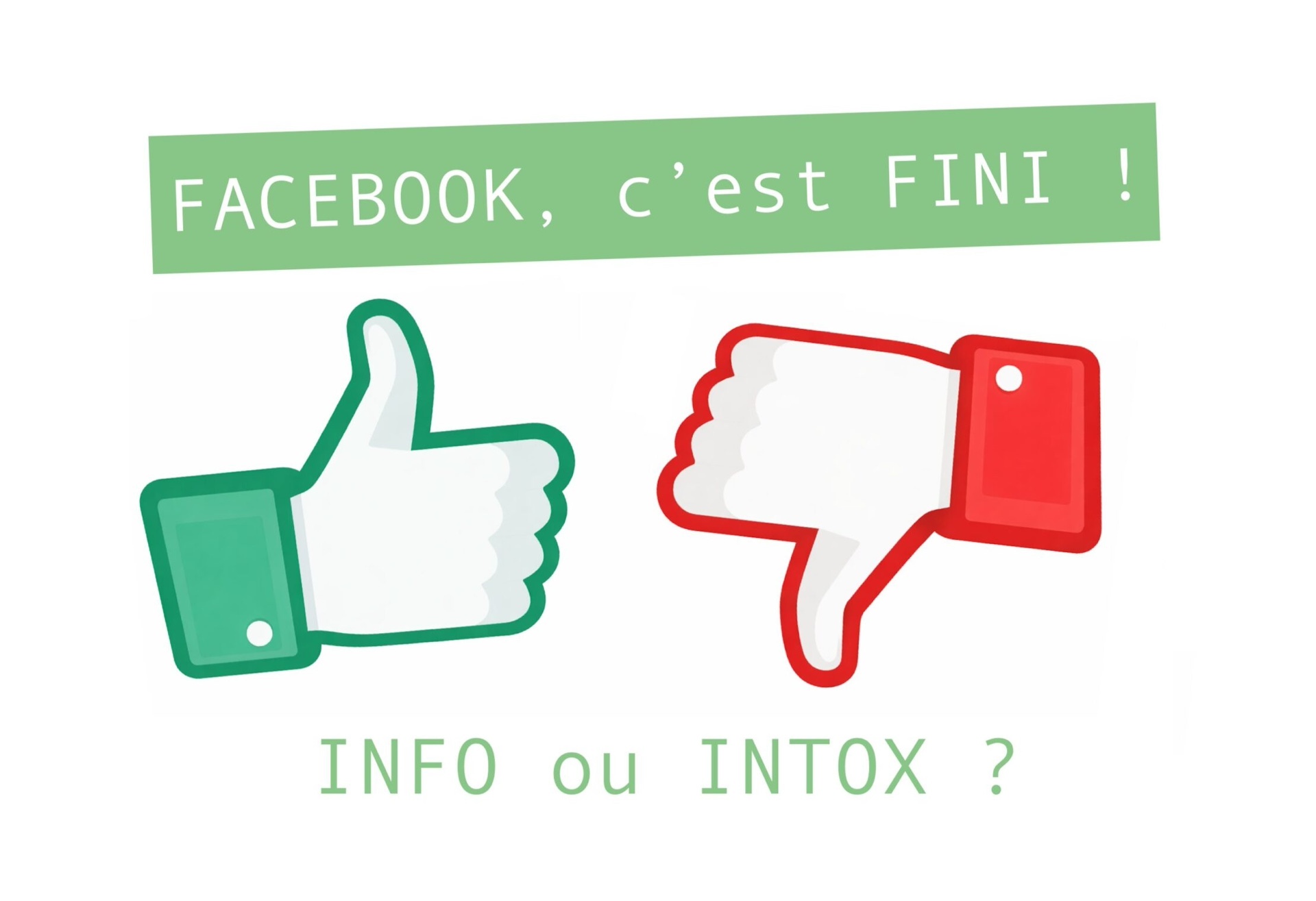Facebook c&rsquo;est fini ! Info ou Intox ?